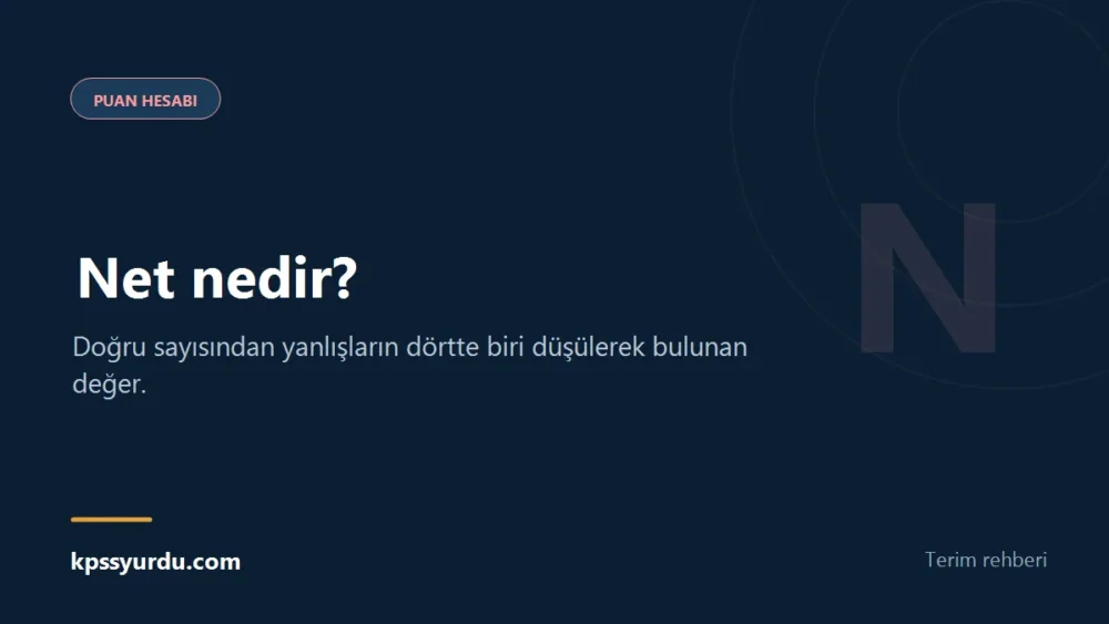 Net nedir? - Doğru sayısından yanlışların dörtte biri düşülerek bulunan değer.